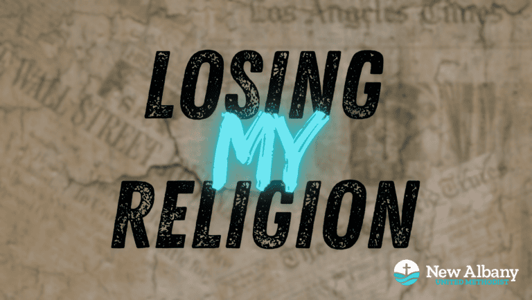 Losing my religion - emotional message about faith and spirituality at New Albany United Methodist C.